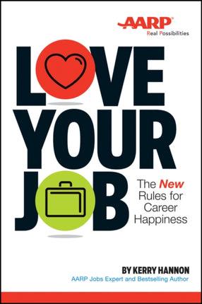 Love Your Job: The New Rules for Career Happiness