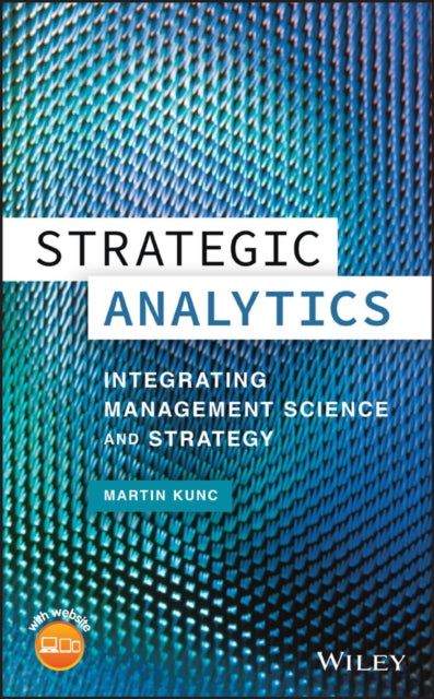 Strategic Analytics: Integrating Management Science and Strategy