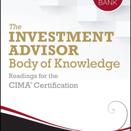 The Investment Advisor Body of Knowledge + Test Bank: Readings for the CIMA Certification