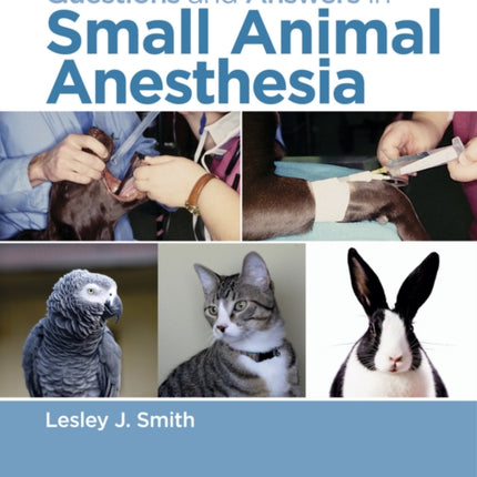 Questions and Answers in Small Animal Anesthesia