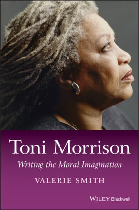 Toni Morrison: Writing the Moral Imagination