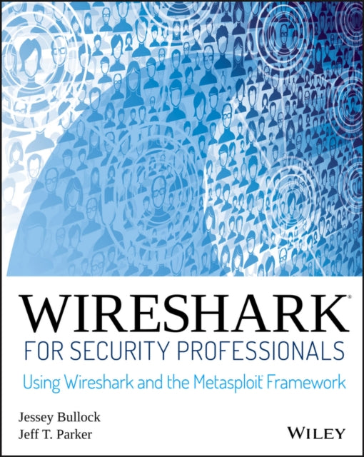 Wireshark for Security Professionals: Using Wireshark and the Metasploit Framework