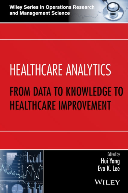 Healthcare Analytics: From Data to Knowledge to Healthcare Improvement