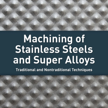 Machining of Stainless Steels and Super Alloys