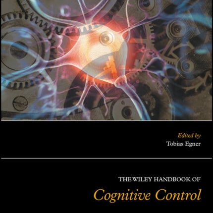 The Wiley Handbook of Cognitive Control