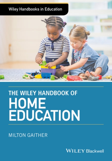 The Wiley Handbook of Home Education