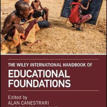 The Wiley International Handbook of Educational Foundations