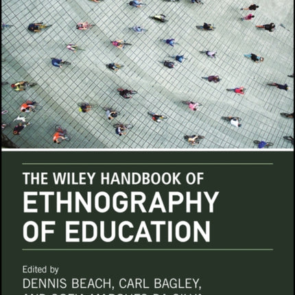 The Wiley Handbook of Ethnography of Education