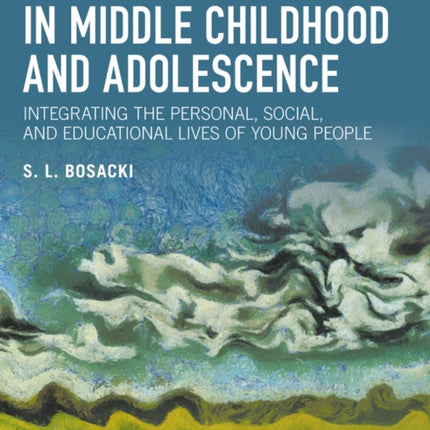 Social Cognition in Middle Childhood and Adolescence: Integrating the Personal, Social, and Educational Lives of Young People