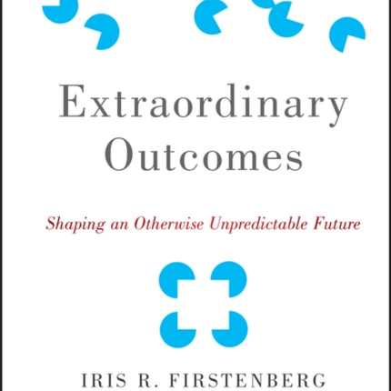 Extraordinary Outcomes: Shaping an Otherwise Unpredictable Future