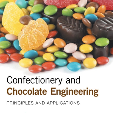 Confectionery and Chocolate Engineering: Principles and Applications