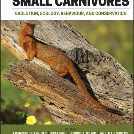 Small Carnivores: Evolution, Ecology, Behaviour and Conservation