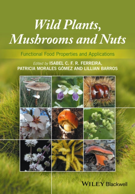 Wild Plants, Mushrooms and Nuts: Functional Food Properties and Applications