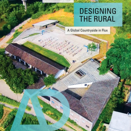 Designing the Rural: A Global Countryside in Flux