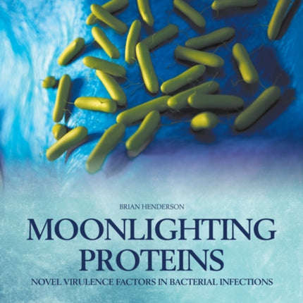 Moonlighting Proteins: Novel Virulence Factors in Bacterial Infections