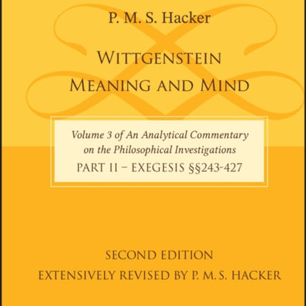 Wittgenstein: Meaning and Mind (Volume 3 of an Analytical Commentary on the Philosophical Investigations), Part 2: Exegesis, Section 243-427