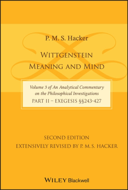 Wittgenstein: Meaning and Mind (Volume 3 of an Analytical Commentary on the Philosophical Investigations), Part 2: Exegesis, Section 243-427