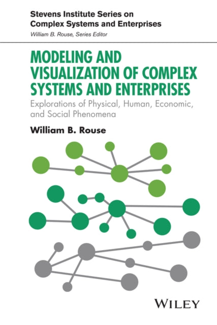 Modeling and Visualization of Complex Systems and Enterprises: Explorations of Physical, Human, Economic, and Social Phenomena