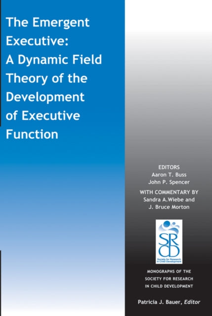 The Emergent Executive: A Dynamic Field Theory of the Development of Executive Function