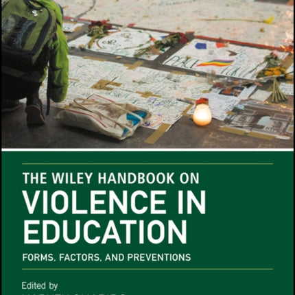 The Wiley Handbook on Violence in Education