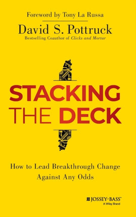 Stacking the Deck: How to Lead Breakthrough Change Against Any Odds