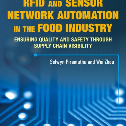 RFID and Sensor Network Automation in the Food Industry: Ensuring Quality and Safety through Supply Chain Visibility