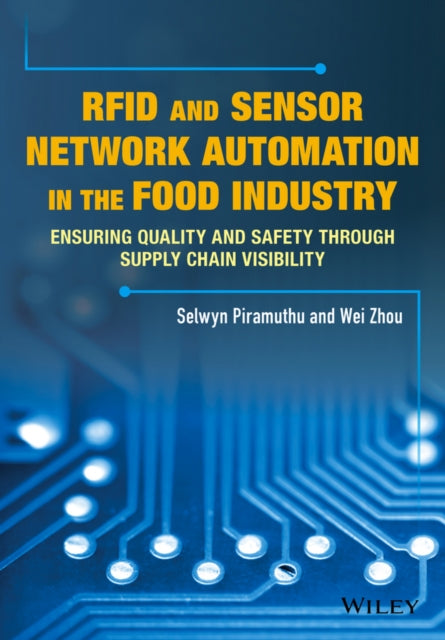 RFID and Sensor Network Automation in the Food Industry: Ensuring Quality and Safety through Supply Chain Visibility