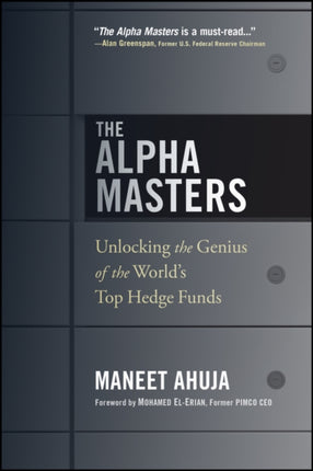 The Alpha Masters: Unlocking the Genius of the World's Top Hedge Funds