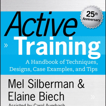 Active Training: A Handbook of Techniques, Designs, Case Examples, and Tips