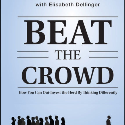 Beat the Crowd: How You Can Out-Invest the Herd by Thinking Differently