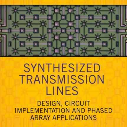 Synthesized Transmission Lines: Design, Circuit Implementation, and Phased Array Applications