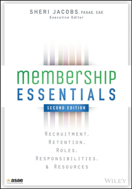 Membership Essentials: Recruitment, Retention, Roles, Responsibilities, and Resources