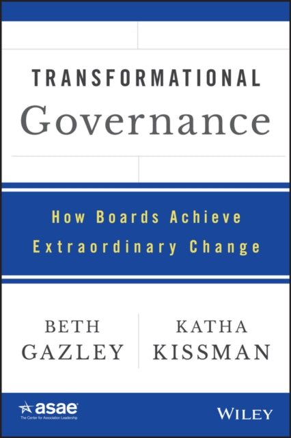 Transformational Governance: How Boards Achieve Extraordinary Change