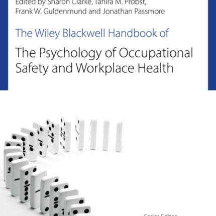 The Wiley Blackwell Handbook of the Psychology of Occupational Safety and Workplace Health