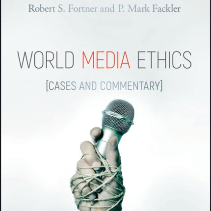 World Media Ethics: Cases and Commentary