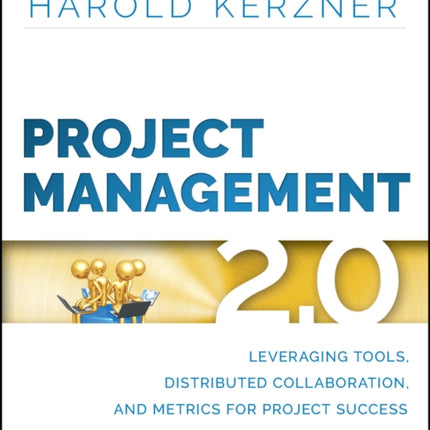 Project Management 2.0: Leveraging Tools, Distributed Collaboration, and Metrics for Project Success