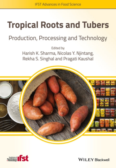 Tropical Roots and Tubers: Production, Processing and Technology