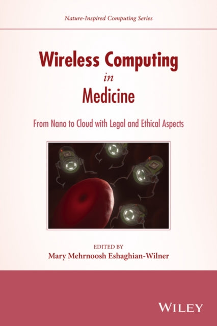 Wireless Computing in Medicine: From Nano to Cloud with Ethical and Legal Implications