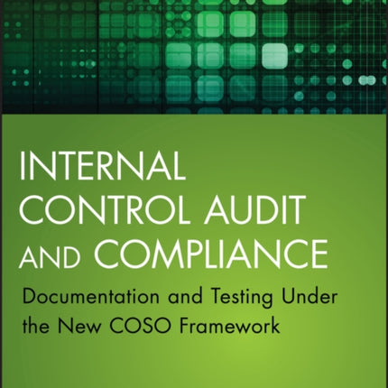 Internal Control Audit and Compliance: Documentation and Testing Under the New COSO Framework