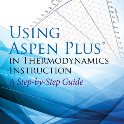 Using Aspen Plus in Thermodynamics Instruction: A Step-by-Step Guide