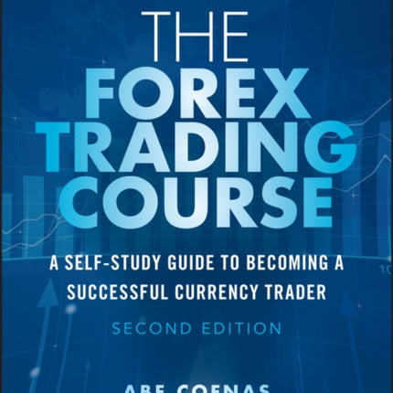 The Forex Trading Course: A Self-Study Guide to Becoming a Successful Currency Trader