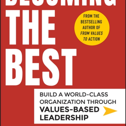 Becoming the Best: Build a World-Class Organization Through Values-Based Leadership