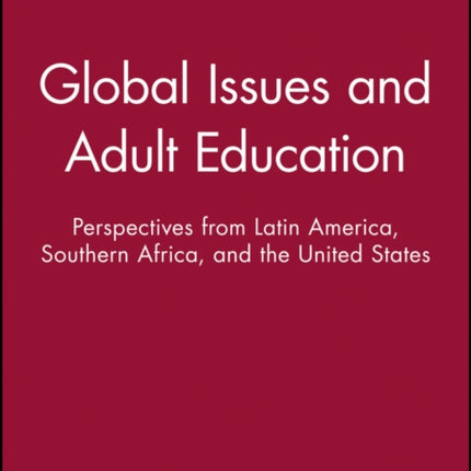 Global Issues and Adult Education: Perspectives from Latin America, Southern Africa, and the United States