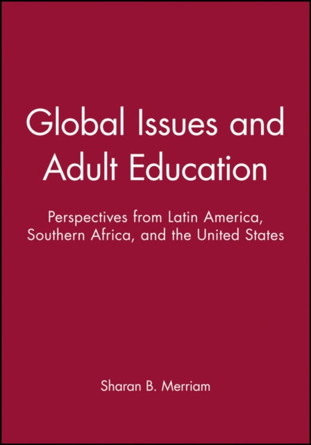 Global Issues and Adult Education: Perspectives from Latin America, Southern Africa, and the United States