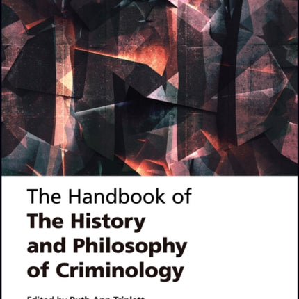 The Handbook of the History and Philosophy of Criminology