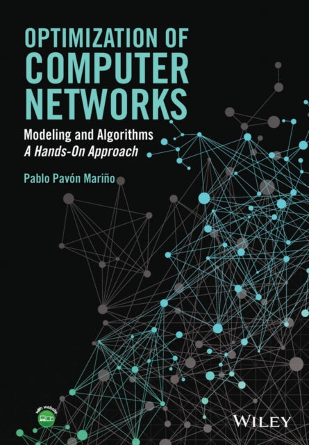 Optimization of Computer Networks: Modeling and Algorithms: A Hands-On Approach