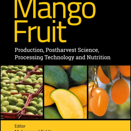 Handbook of Mango Fruit: Production, Postharvest Science, Processing Technology and Nutrition