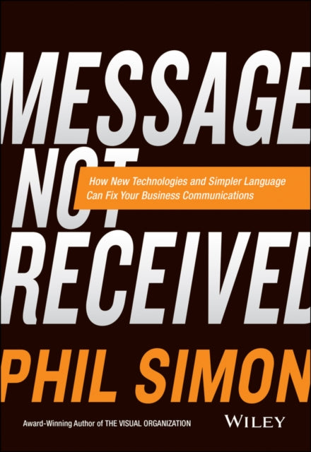 Message Not Received: Why Business Communication Is Broken and How to Fix It