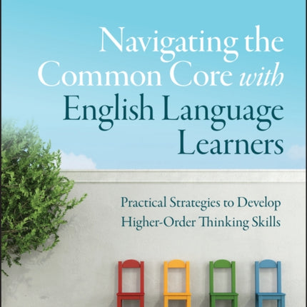 Navigating the Common Core with English Language Learners: Practical Strategies to Develop Higher-Order Thinking Skills