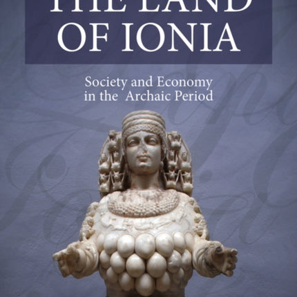 The Land of Ionia: Society and Economy in the Archaic Period